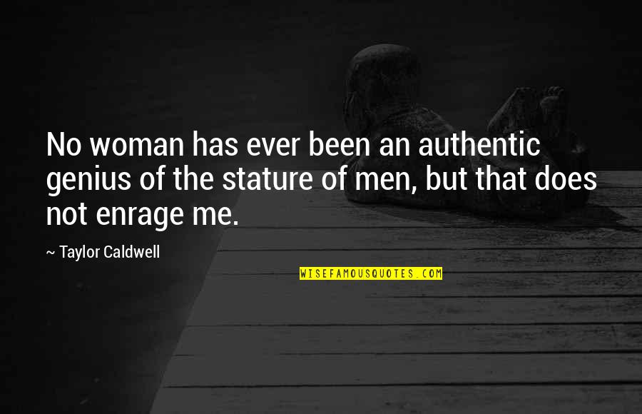 I Keep It Classy Quotes By Taylor Caldwell: No woman has ever been an authentic genius