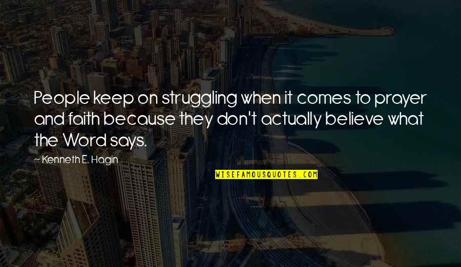I Keep My Word Quotes By Kenneth E. Hagin: People keep on struggling when it comes to