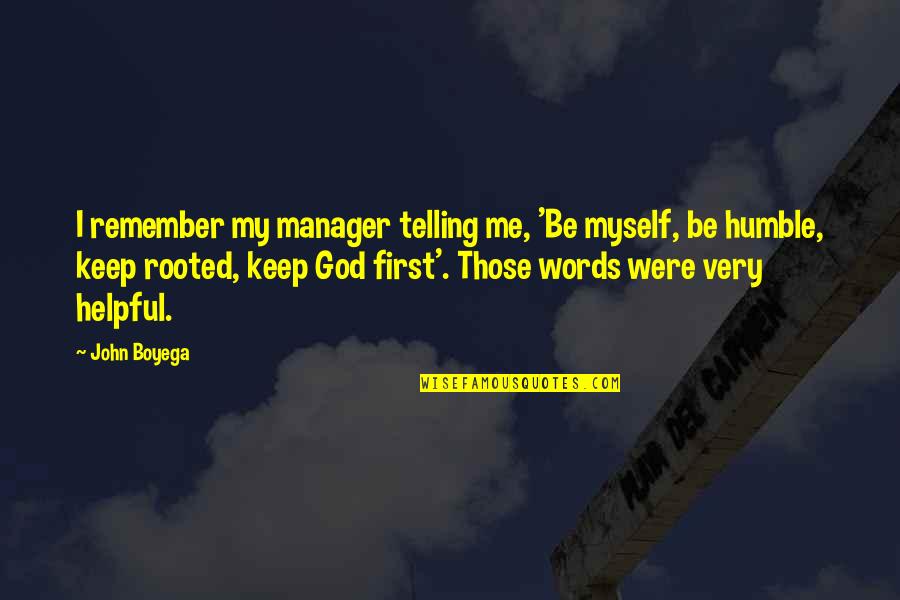 I Keep Quotes By John Boyega: I remember my manager telling me, 'Be myself,