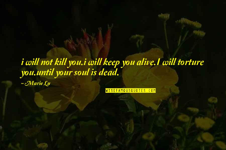 I Keep Quotes By Marie Lu: i will not kill you.i will keep you
