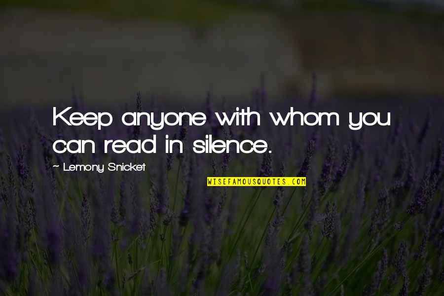 I Keep Silence Quotes By Lemony Snicket: Keep anyone with whom you can read in