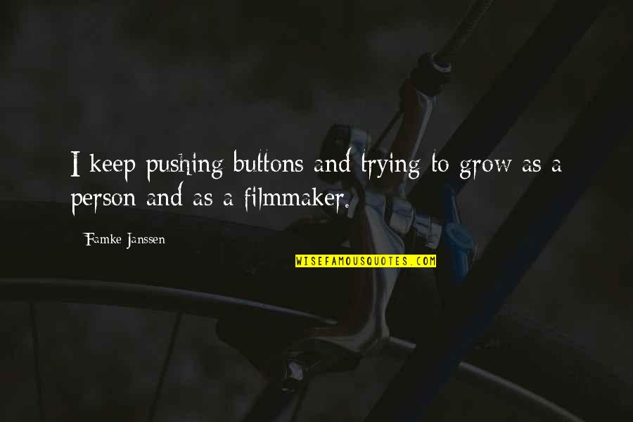 I Keep Trying Quotes By Famke Janssen: I keep pushing buttons and trying to grow