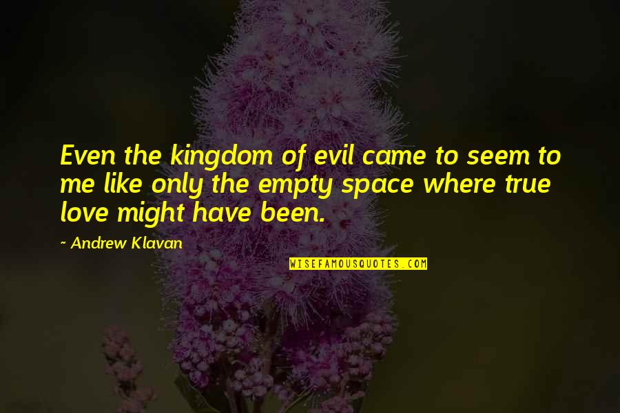 I Knew I Matured Quotes By Andrew Klavan: Even the kingdom of evil came to seem