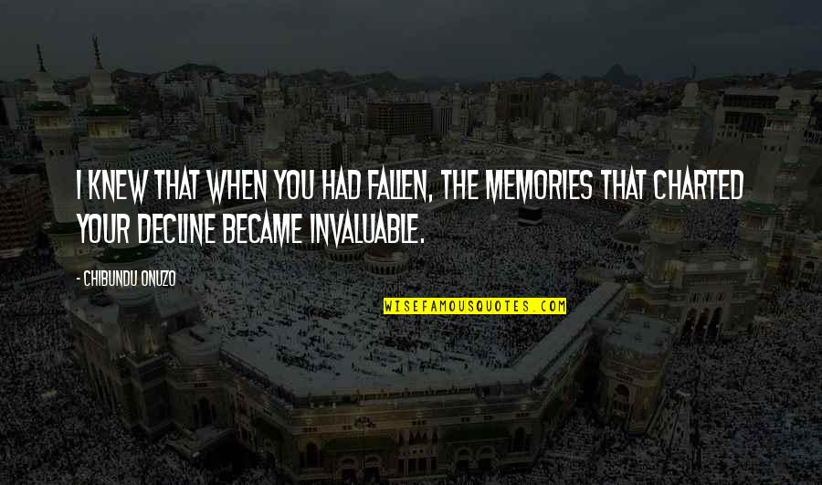I Knew You When Quotes By Chibundu Onuzo: I knew that when you had fallen, the I Knew You When Quotes By Chibundu Onuzo: I knew that when you had fallen, the