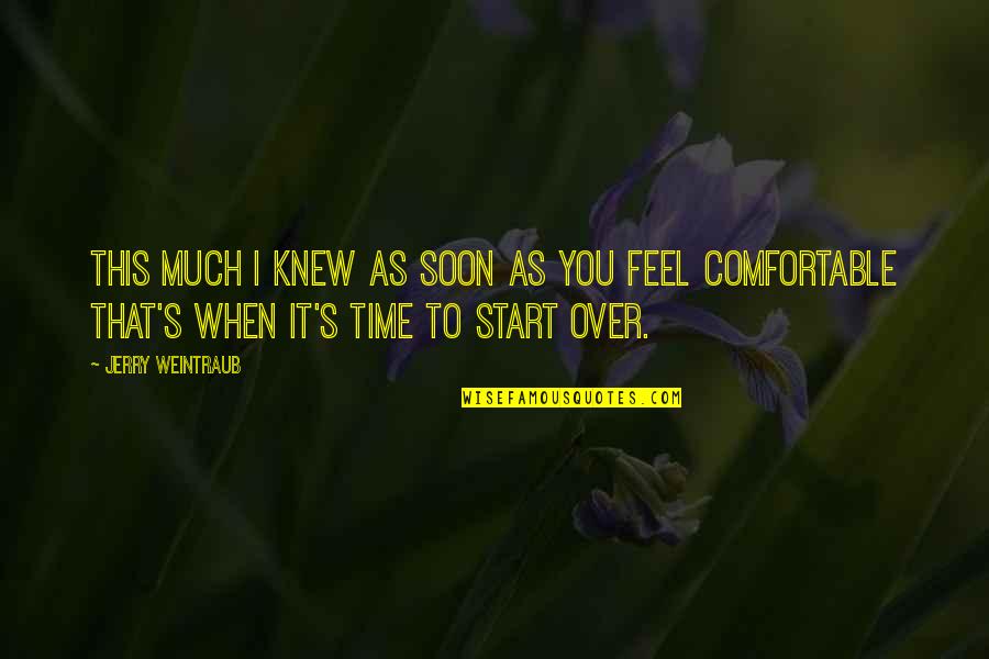 I Knew You When Quotes By Jerry Weintraub: This much I knew As soon as you I Knew You When Quotes By Jerry Weintraub: This much I knew As soon as you