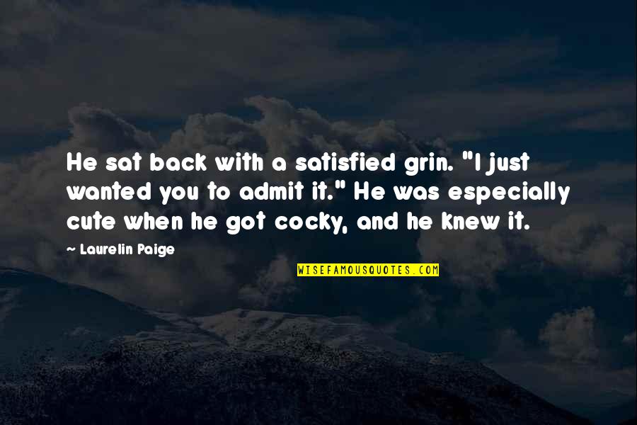 I Knew You When Quotes By Laurelin Paige: He sat back with a satisfied grin. "I I Knew You When Quotes By Laurelin Paige: He sat back with a satisfied grin. "I