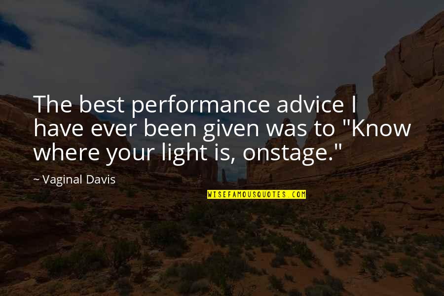 I Know Best Quotes By Vaginal Davis: The best performance advice I have ever been