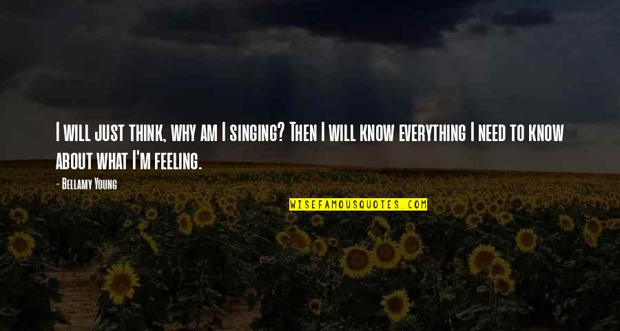 I Know Everything About You Quotes By Bellamy Young: I will just think, why am I singing?