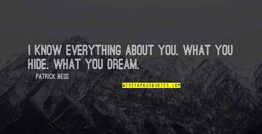 I Know Everything About You Quotes By Patrick Ness: I know everything about you. What you hide.