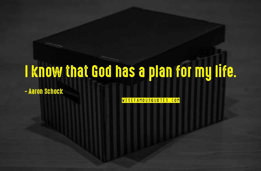 I Know God Has A Plan Quotes By Aaron Schock: I know that God has a plan for