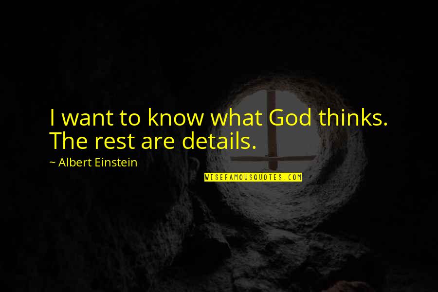 I Know God Quotes By Albert Einstein: I want to know what God thinks. The