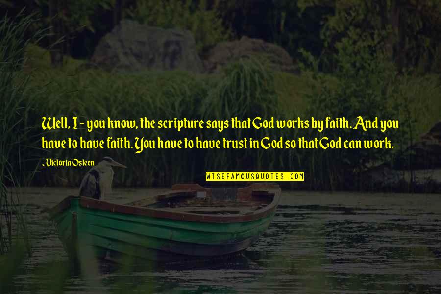 I Know God Quotes By Victoria Osteen: Well, I - you know, the scripture says