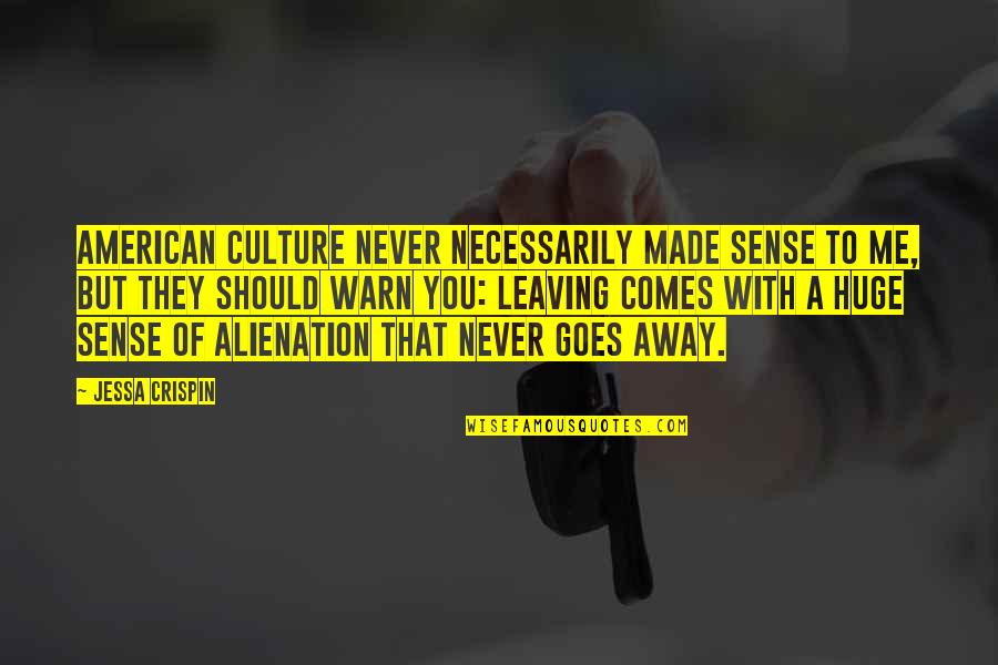 I Know God Will Help Me Quotes By Jessa Crispin: American culture never necessarily made sense to me,