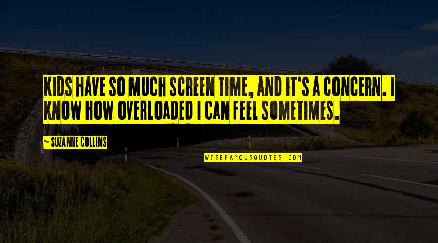 I Know How It Feel Quotes By Suzanne Collins: Kids have so much screen time, and it's