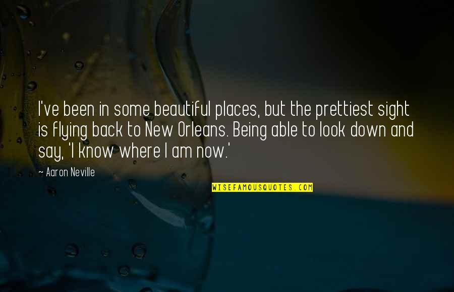 I Know I Am Beautiful Quotes By Aaron Neville: I've been in some beautiful places, but the I Know I Am Beautiful Quotes By Aaron Neville: I've been in some beautiful places, but the