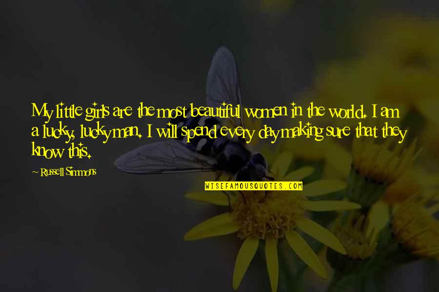 I Know I Am Beautiful Quotes By Russell Simmons: My little girls are the most beautiful women I Know I Am Beautiful Quotes By Russell Simmons: My little girls are the most beautiful women
