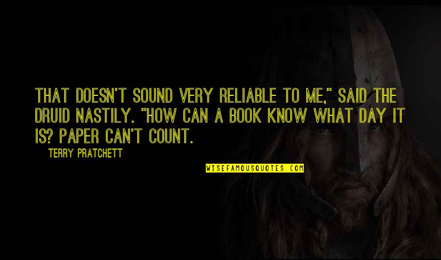 I Know I Can Count On You Quotes By Terry Pratchett: That doesn't sound very reliable to me," said