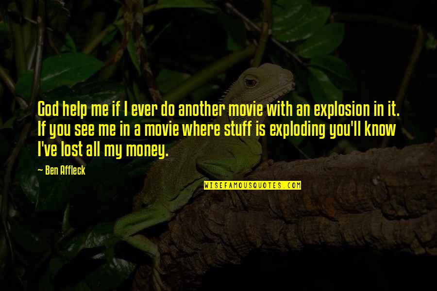 I Know I Lost You Quotes By Ben Affleck: God help me if I ever do another