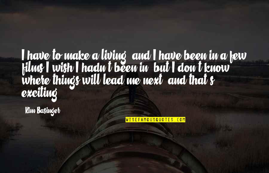 I Know I Will Make It Quotes By Kim Basinger: I have to make a living, and I