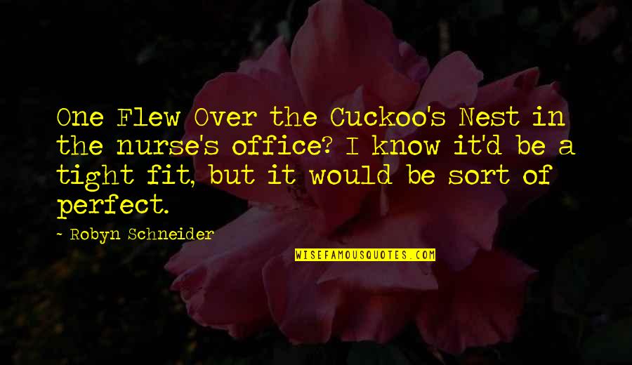 I Know I'm Not Perfect Quotes By Robyn Schneider: One Flew Over the Cuckoo's Nest in the