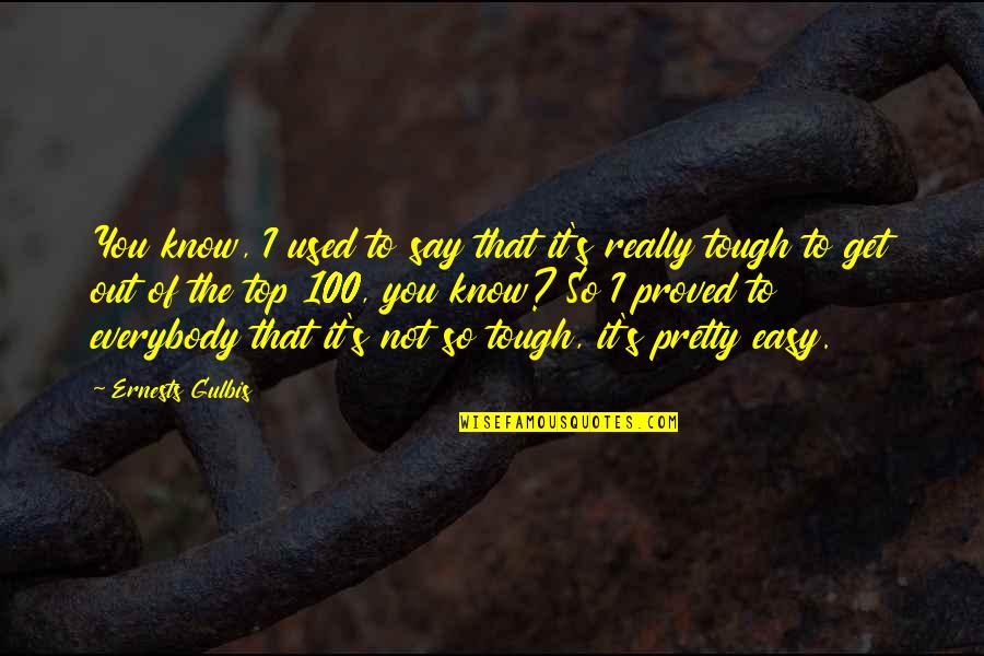 I Know I'm Not That Pretty Quotes By Ernests Gulbis: You know, I used to say that it's