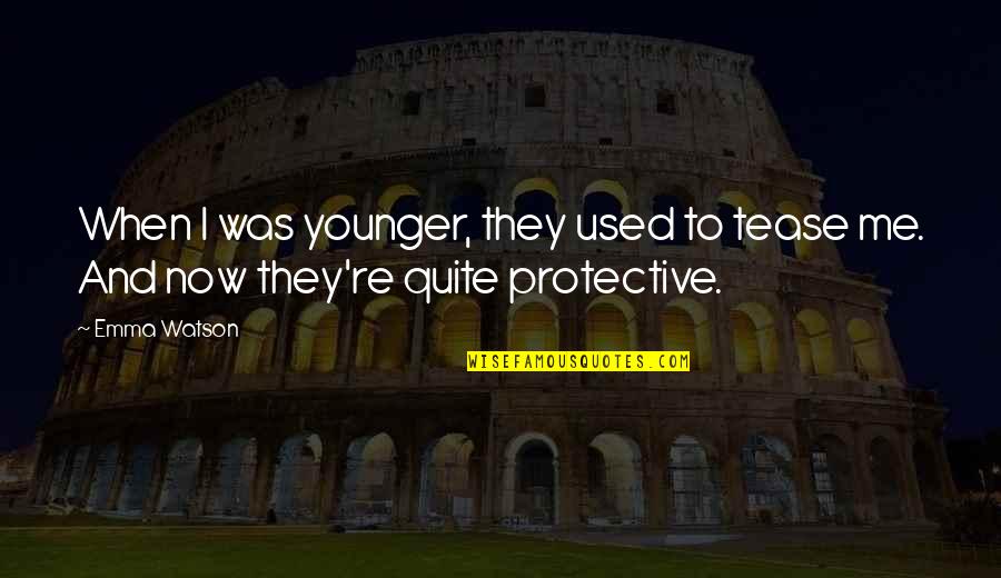 I Know I'm Not The Perfect Girl Quotes By Emma Watson: When I was younger, they used to tease