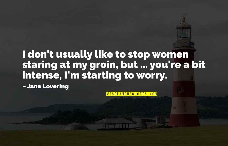 I Know Im Stubborn Quotes By Jane Lovering: I don't usually like to stop women staring