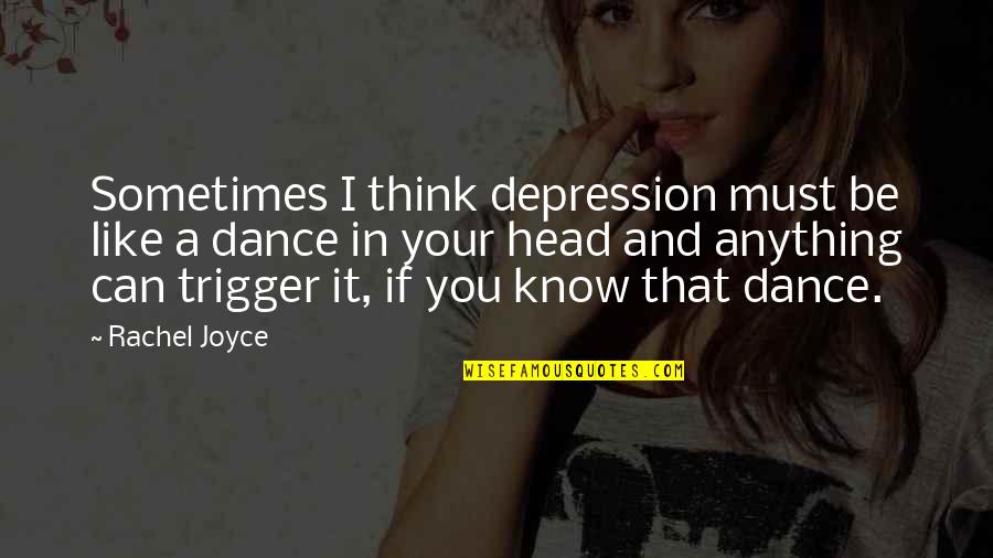 I Know It's For The Best Quotes By Rachel Joyce: Sometimes I think depression must be like a