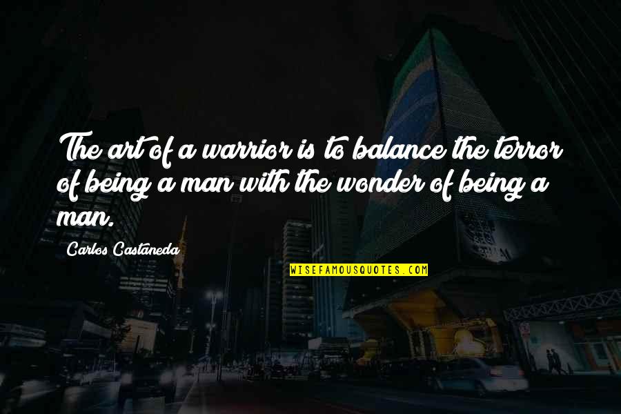 I Know It's Hard Right Now Quotes By Carlos Castaneda: The art of a warrior is to balance