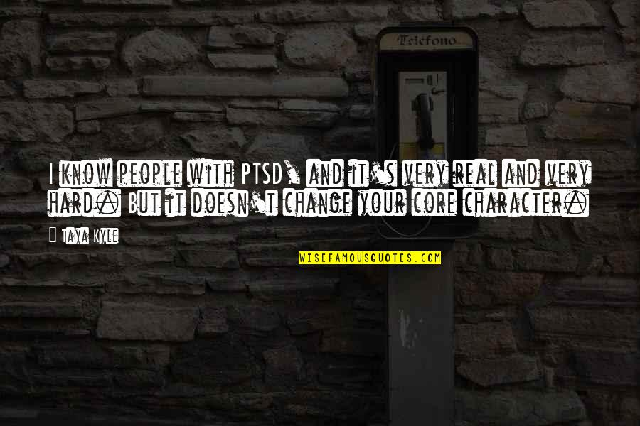 I Know It's Real Quotes By Taya Kyle: I know people with PTSD, and it's very