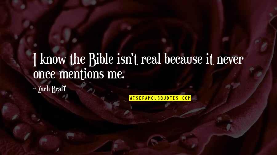 I Know It's Real Quotes By Zach Braff: I know the Bible isn't real because it