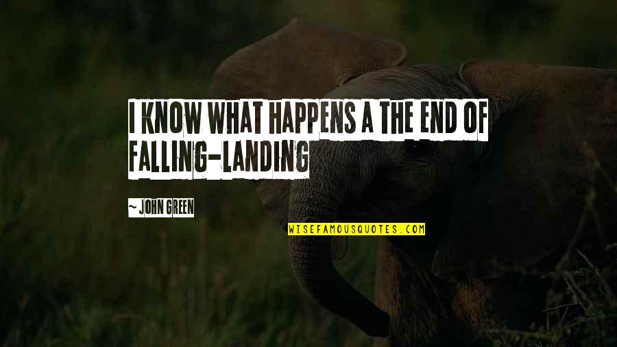 I Know It's True Love Quotes By John Green: I know what happens a the end of I Know It's True Love Quotes By John Green: I know what happens a the end of