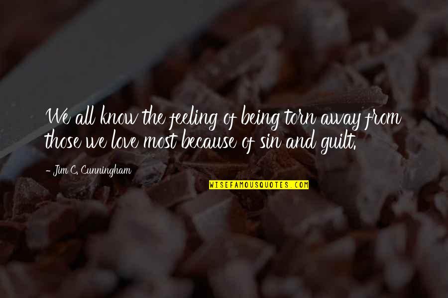 I Know Love Because Of You Quotes By Jim C. Cunningham: We all know the feeling of being torn