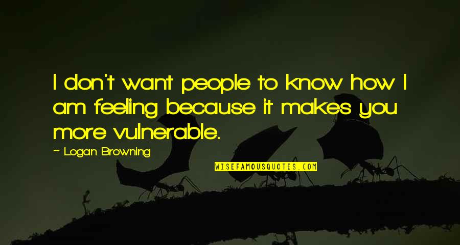 I Know More Quotes By Logan Browning: I don't want people to know how I