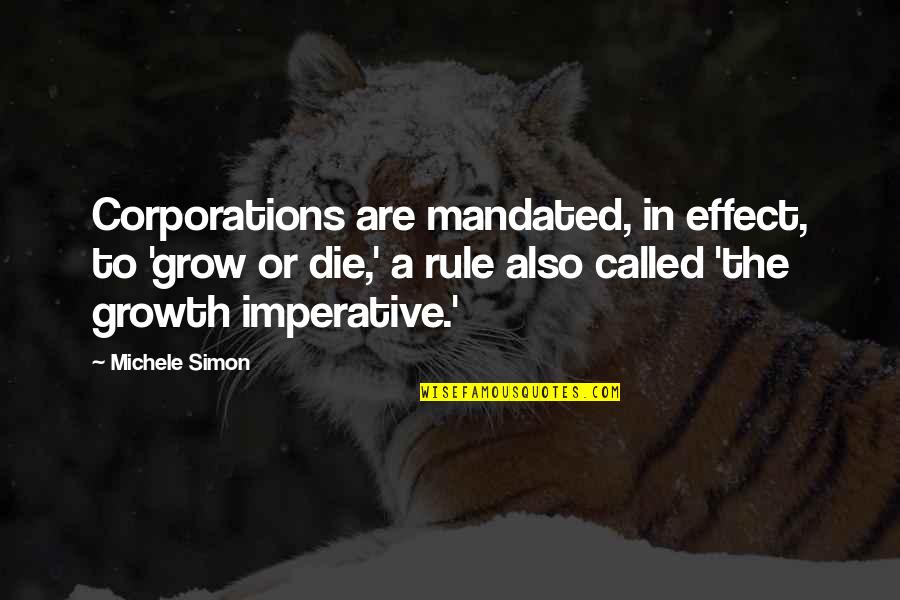 I Know My Value Quote Quotes By Michele Simon: Corporations are mandated, in effect, to 'grow or