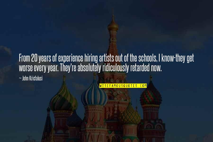 I Know Now Quotes By John Kricfalusi: From 20 years of experience hiring artists out I Know Now Quotes By John Kricfalusi: From 20 years of experience hiring artists out