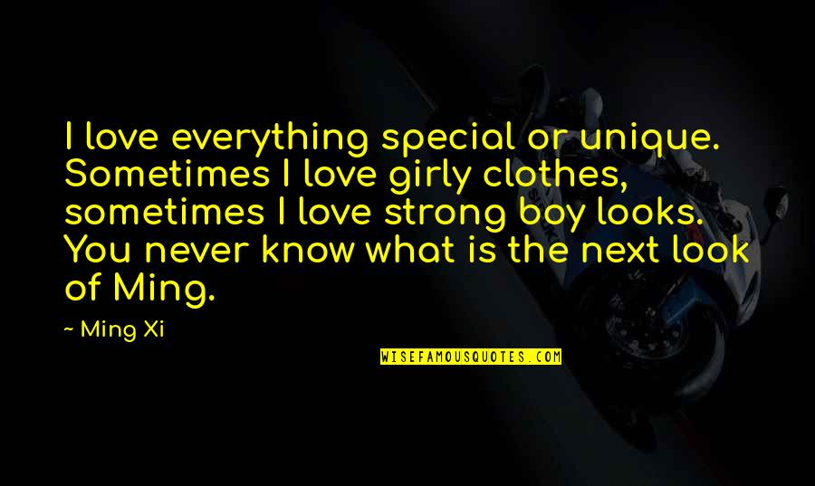 I Know Sometimes Quotes By Ming Xi: I love everything special or unique. Sometimes I I Know Sometimes Quotes By Ming Xi: I love everything special or unique. Sometimes I