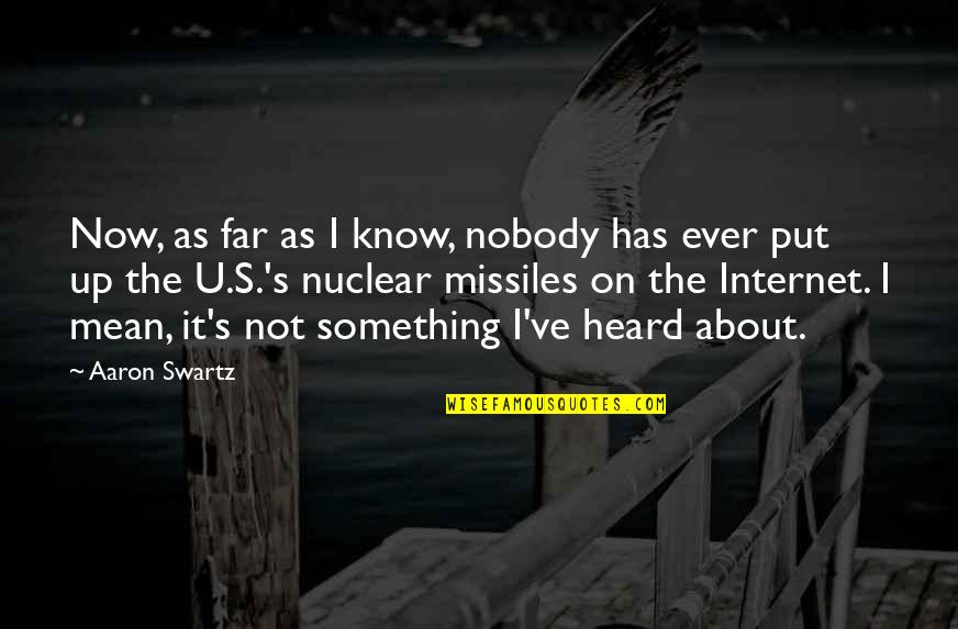 I Know U Quotes By Aaron Swartz: Now, as far as I know, nobody has