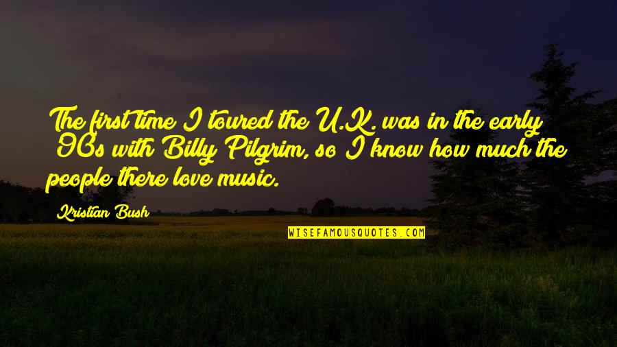I Know U Quotes By Kristian Bush: The first time I toured the U.K. was