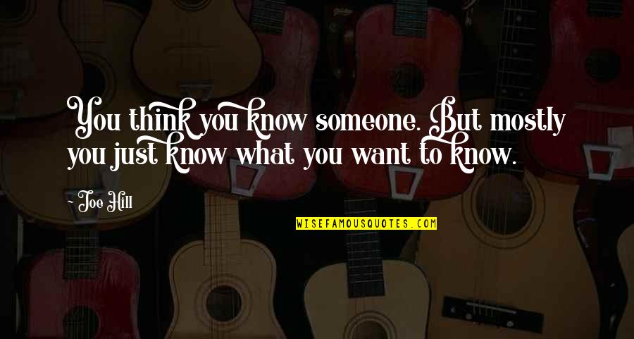 I Know What I Want In Life Quotes By Joe Hill: You think you know someone. But mostly you