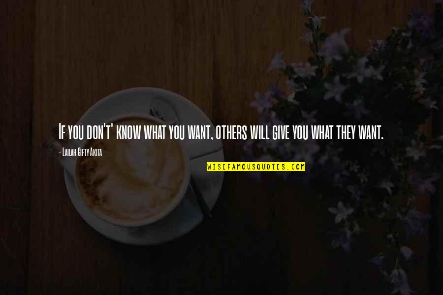 I Know What I Want In Life Quotes By Lailah Gifty Akita: If you don't' know what you want, others