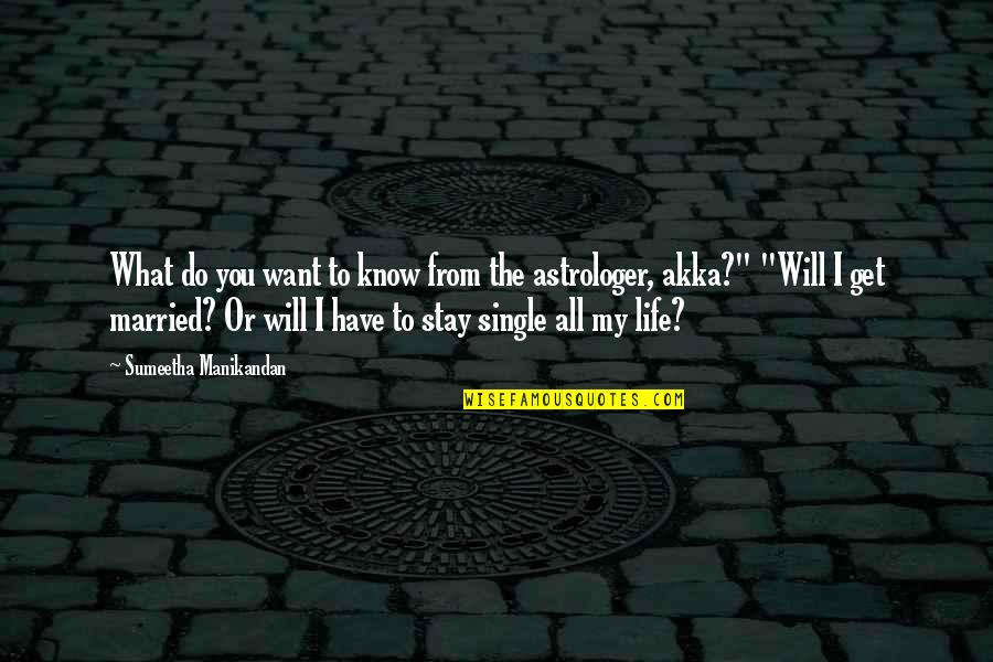I Know What I Want In Life Quotes By Sumeetha Manikandan: What do you want to know from the