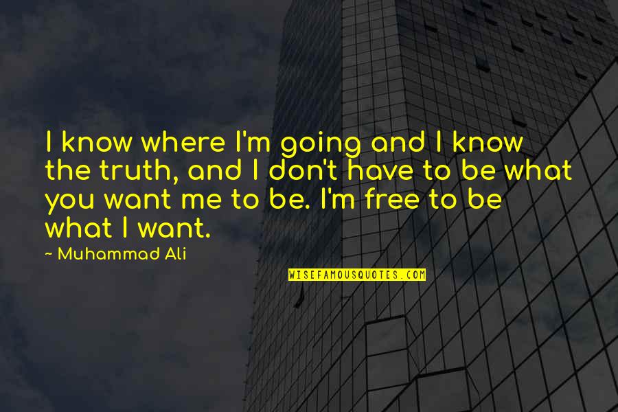 I Know Where I Want To Be Quotes By Muhammad Ali: I know where I'm going and I know