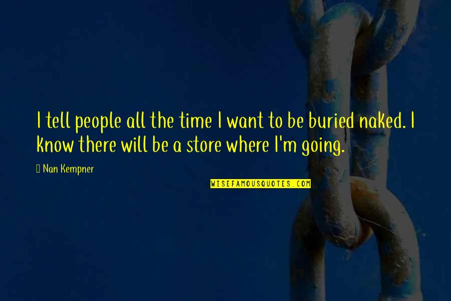 I Know Where I Want To Be Quotes By Nan Kempner: I tell people all the time I want