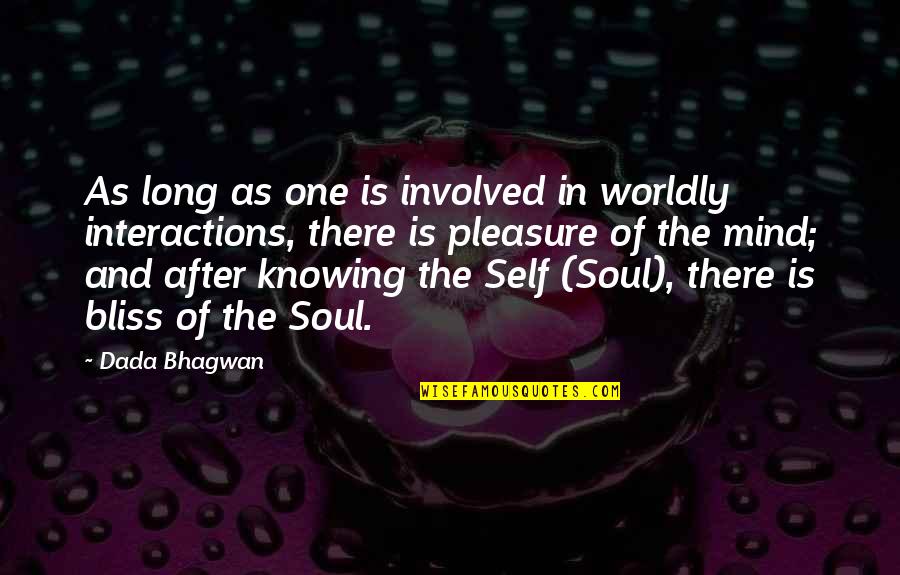I Know Who I Am Quotes By Dada Bhagwan: As long as one is involved in worldly