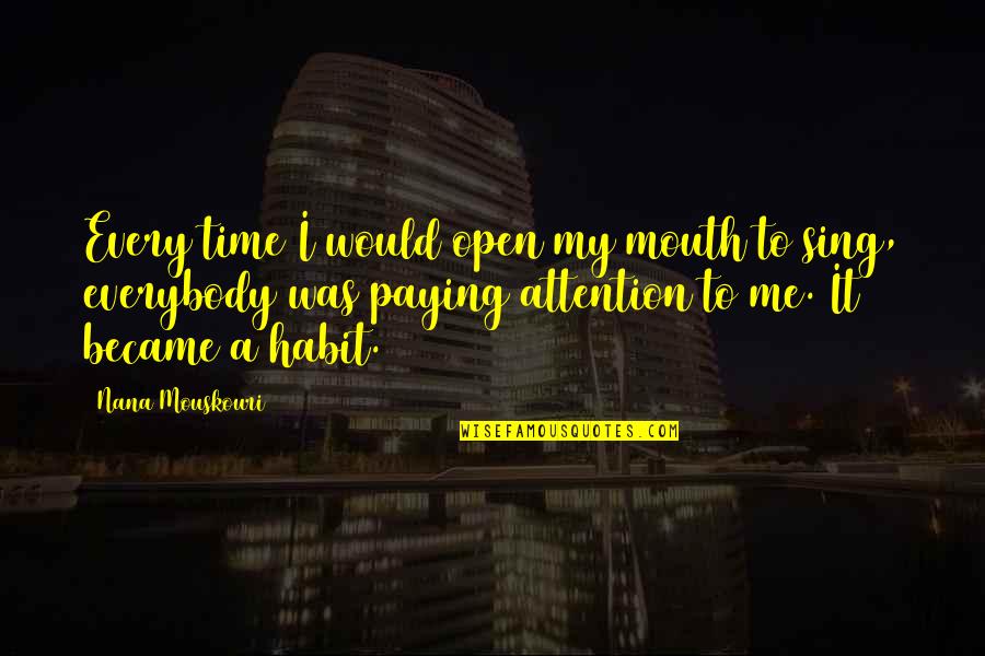 I Know Who I Can Count On Quotes By Nana Mouskouri: Every time I would open my mouth to I Know Who I Can Count On Quotes By Nana Mouskouri: Every time I would open my mouth to