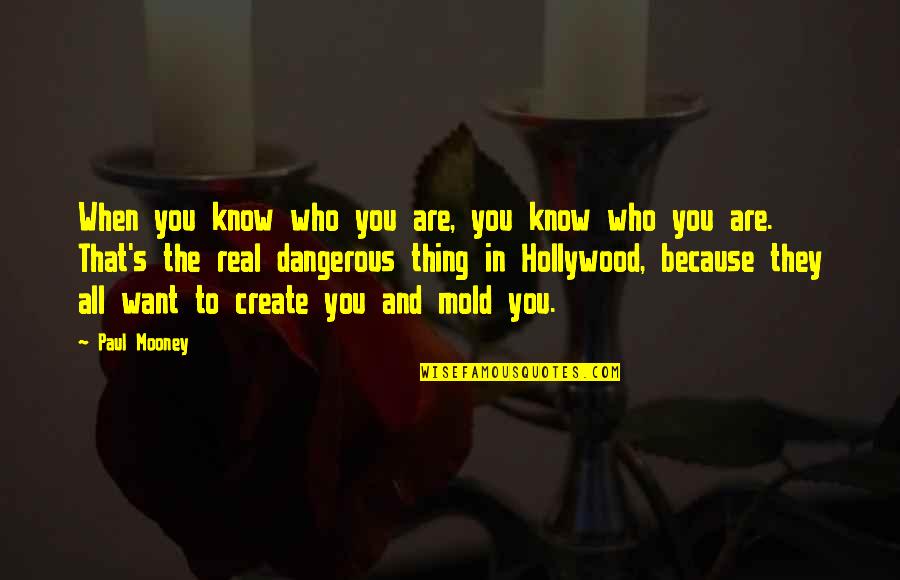 I Know Who Is Real Quotes By Paul Mooney: When you know who you are, you know