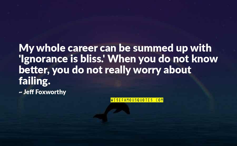 I Know You Can Do Better Quotes By Jeff Foxworthy: My whole career can be summed up with