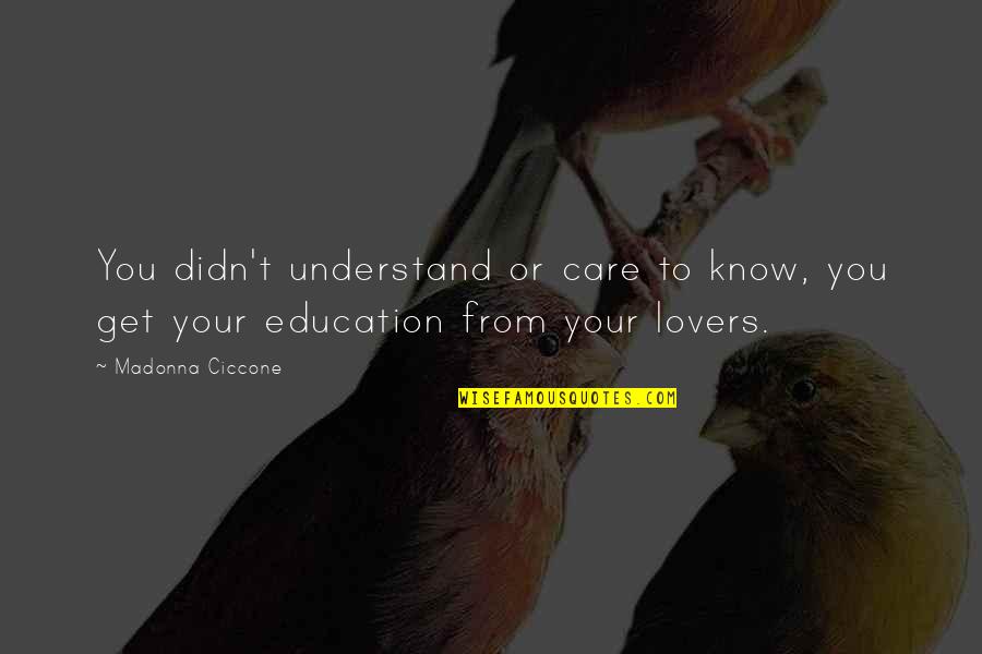 I Know You Didn't Care Quotes By Madonna Ciccone: You didn't understand or care to know, you