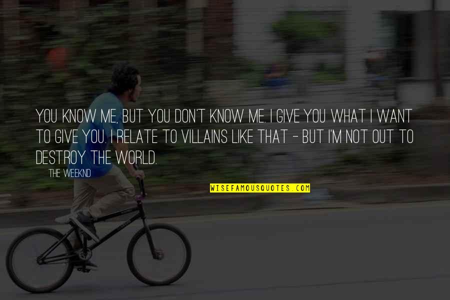 I Know You Don't Like Me Quotes By The Weeknd: You know me, but you don't know me. I Know You Don't Like Me Quotes By The Weeknd: You know me, but you don't know me.